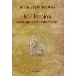 Bronisław Nowak RÓD PORAJÓW W MAŁOPOLSCE W ŚREDNIOWIECZU