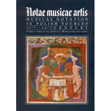 NOTAE MUSICAE ARTIS. MUSICAL NOTATION IN POLISH SOURCES 11TH - 16TH CENTURY