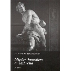 MIĘDZY KUNSZTEM A EKSPRESJĄ. TOM 2: RZYM Zygmunt M. Szweykowski