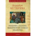 Stanisław Kutrzeba FINANSE I HANDEL ŚREDNIOWIECZNEGO KRAKOWA