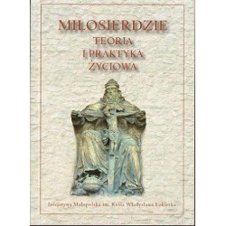 MIŁOSIERDZIE: TEORIA I PRAKTYKA ŻYCIOWA