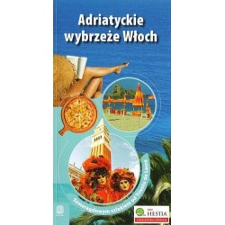 Agnieszka Masternak ADRIATYCKIE WYBRZEŻE WŁOCH. SZMARAGDOWYM SZLAKIEM OD TRIESTU DO LECCE