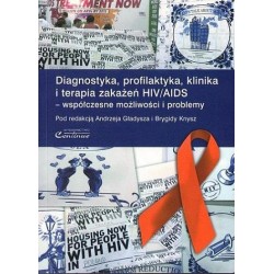 DIAGNOSTYKA, PROFILAKTYKA, KLINIKA I TERAPIA ZAKAŻEŃ HIV/AIDS - WSPÓŁCZESNE MOŻLIWOŚCI I PROBLEMY