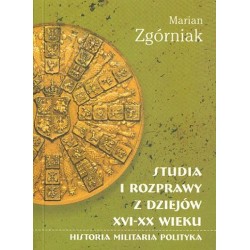 STUDIA I ROZPRAWY Z DZIEJÓW XVI-XX WIEKU Marian Zgórniak