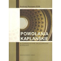 POWOŁANIA KAPŁAŃSKIE W TOWARZYSTWIE SALEZJAŃSKIM W POLSCE Andrzej Postawa