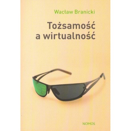 Wacław Branicki TOŻSAMOŚĆ A WIRTUALNOŚĆ