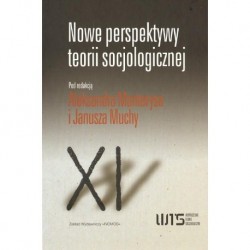 NOWE PERSPEKTYWY TEORII SOCJOLOGICZNEJ. WYBÓR TEKSTÓW Aleksander Manterys, Janusz Mucha