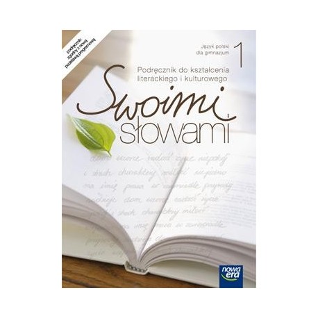 JĘZYK POLSKI. SWOIMI SŁOWAMI. PODRĘCZNIK DO KSZTAŁCENIA LITERACKIEGO I KULTUROWEGO DLA KL. 1 GIMNAZJUM