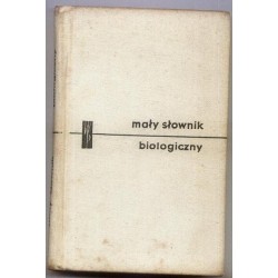 MAŁY SŁOWNIK BIOLOGICZNY
