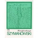 Karol Szymanowski KORESPONDENCJA: PEŁNA EDYCJA ZACHOWANYCH LISTÓW OD I DO KOMPOZYTORA. CZĘŚĆ 1. 1903 - 1919