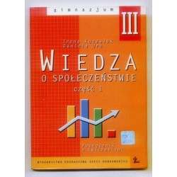 Irena Kuczałek, Daniela Ura WIEDZA O SPOŁECZEŃSTWIE. PODRĘCZNIK Z ĆWICZENIAMI DLA KL. 3 GIMNAZJUM. CZĘŚĆ 1 [antykwariat]