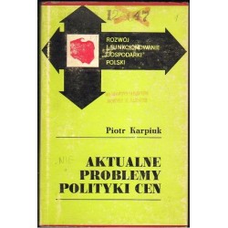 Piotr Karpiuk AKTUALNE PROBLEMY POLITYKI CEN [antykwariat]