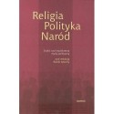 Rafał Łętocha (red.) RELIGIA POLITYKA NARÓD. STUDIA NAD WSPÓŁCZESNĄ MYŚLĄ POLITYCZNĄ